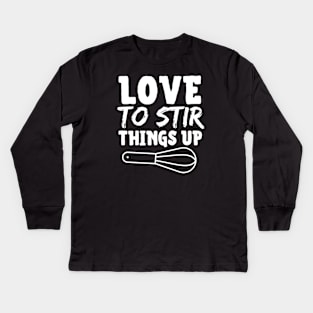 Love To Stir Things Up Kids Long Sleeve T-Shirt